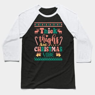 Thick Thighs and  Christmas vibes Baseball T-Shirt